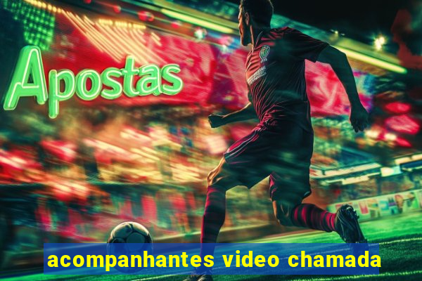 acompanhantes video chamada